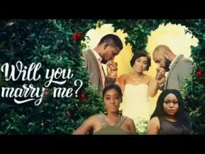 Video: Will You Marry Me? (Final Saga) - Latest Nigerian Nollywoood Movies 2018